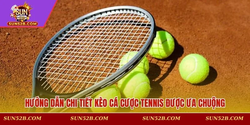 Kèo chơi cá cược tennis thịnh hành 