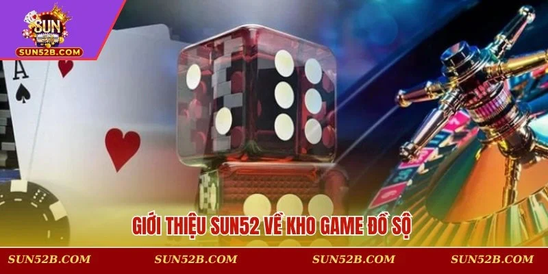 Giới thiệu SUN52 cùng kho siêu phẩm